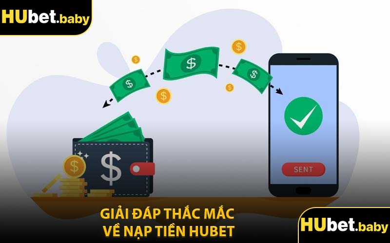 Giải Đáp Thắc Mắc Về Nạp Tiền Hubet