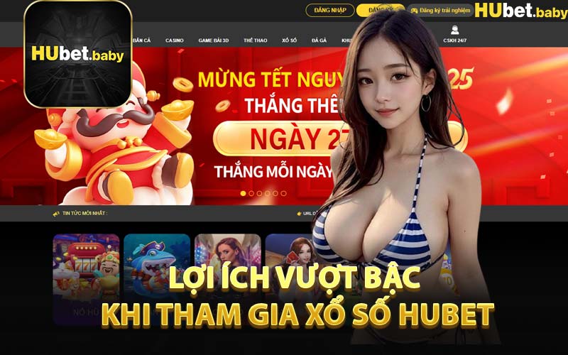 Lợi Ích Vượt Bậc Khi Tham Gia Xổ Số HUBET