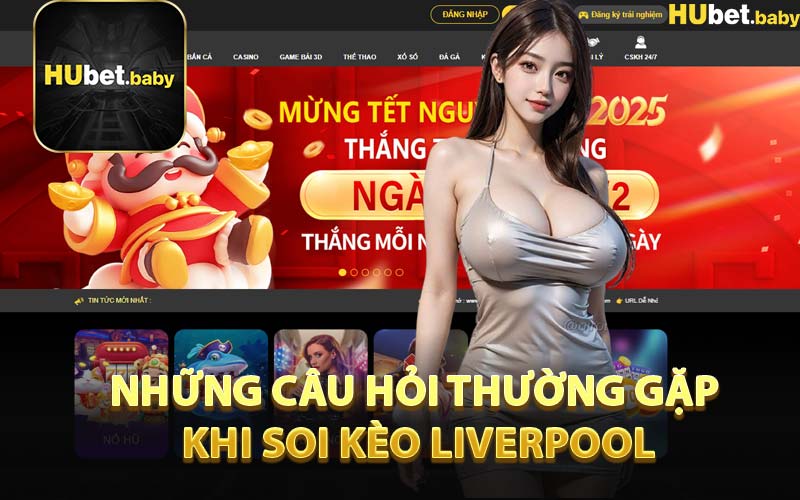 Những Câu Hỏi Thường Gặp Khi Soi Kèo Liverpool
