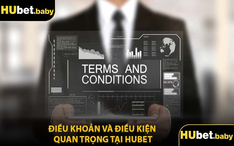 Điều Khoản Và Điều Kiện Quan Trọng Tại Hubet